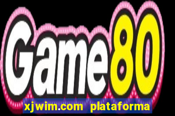 xjwim.com plataforma de jogos