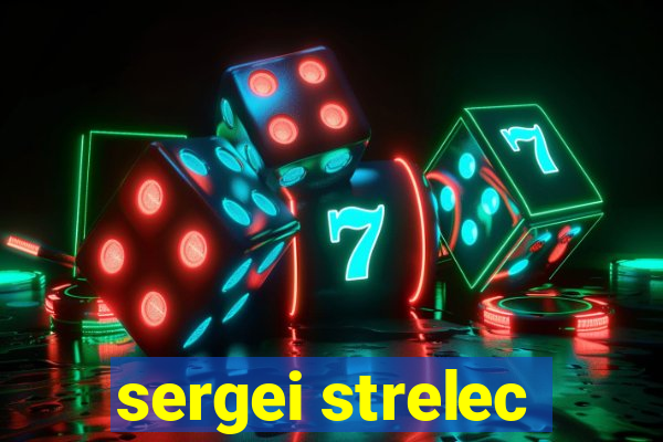 sergei strelec