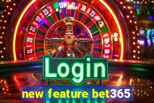 new feature bet365