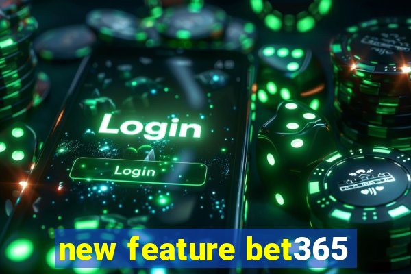 new feature bet365