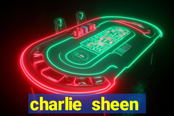 charlie sheen fortuna 2024