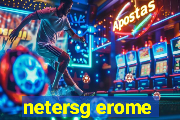 netersg erome