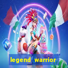 legend warrior dinheiro infinito