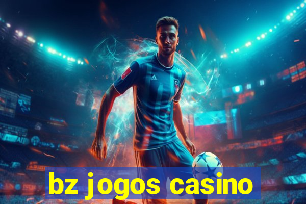 bz jogos casino