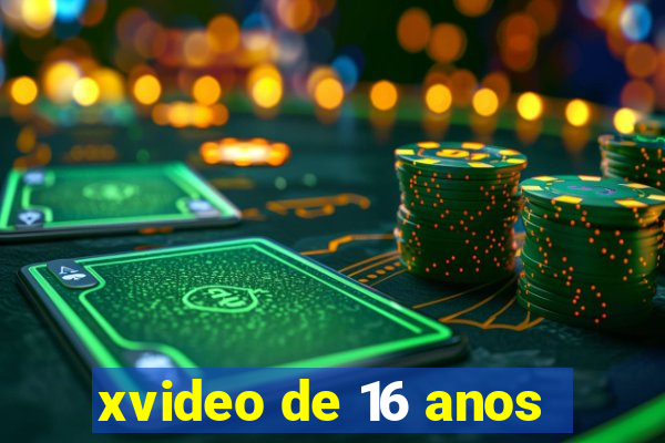 xvideo de 16 anos