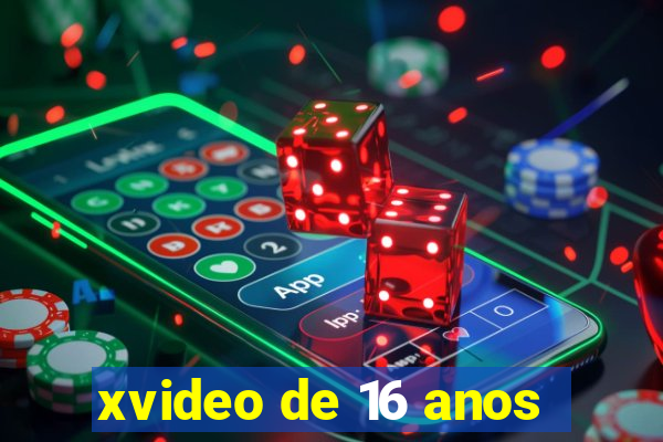 xvideo de 16 anos