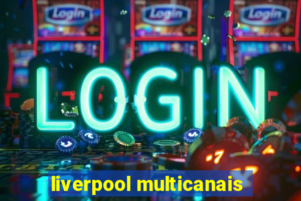 liverpool multicanais