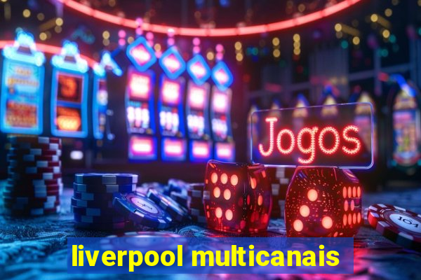 liverpool multicanais