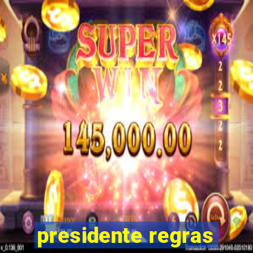 presidente regras