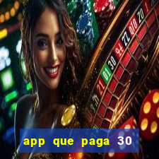 app que paga 30 reais para se cadastrar