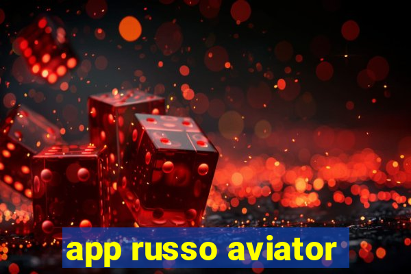 app russo aviator