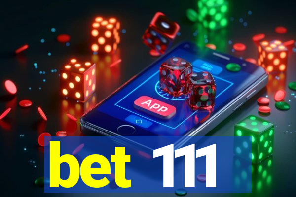 bet 111