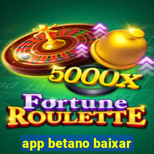 app betano baixar