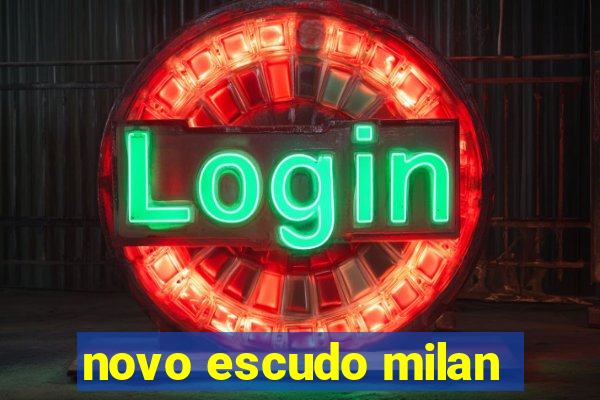 novo escudo milan