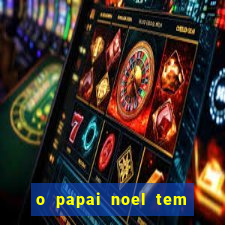 o papai noel tem quantos anos