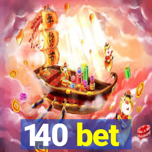 140 bet