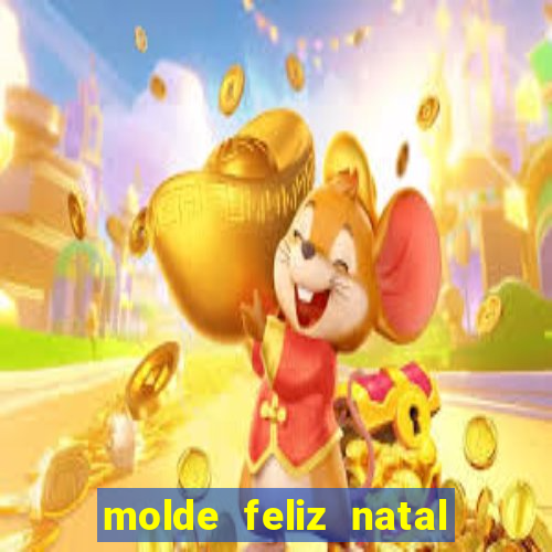 molde feliz natal para imprimir