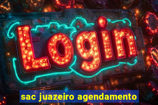 sac juazeiro agendamento