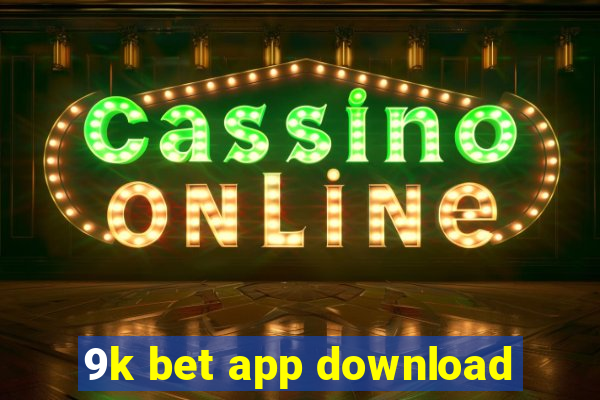 9k bet app download