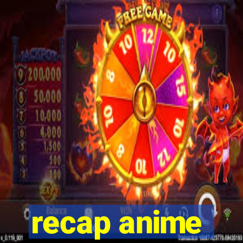 recap anime