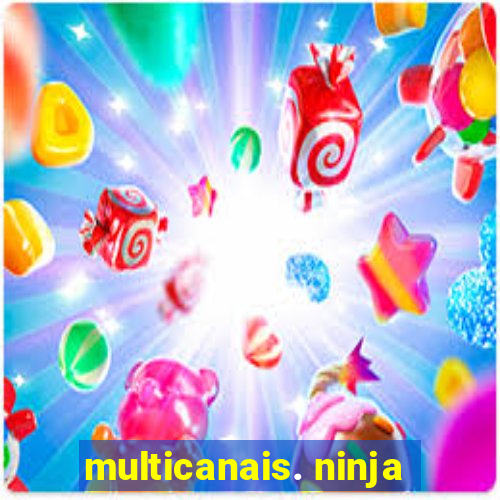 multicanais. ninja