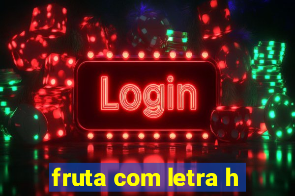 fruta com letra h