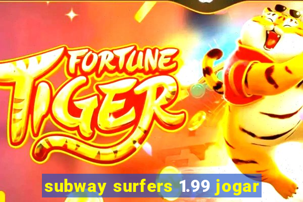 subway surfers 1.99 jogar