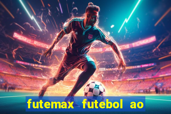 futemax futebol ao vivo hoje