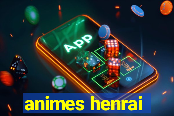 animes henrai