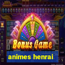 animes henrai