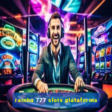 rainha 777 slots plataforma