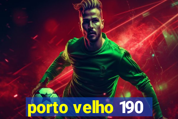 porto velho 190