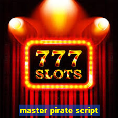 master pirate script