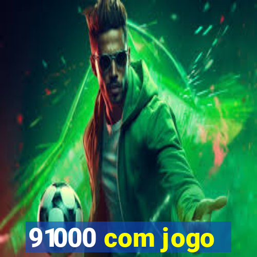 91000 com jogo