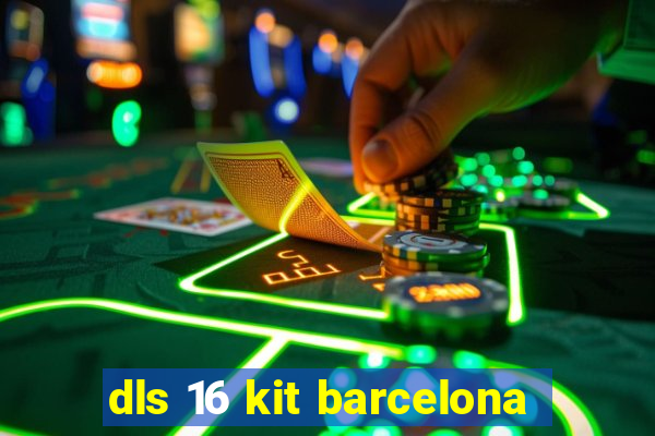 dls 16 kit barcelona