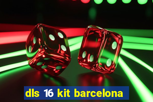 dls 16 kit barcelona