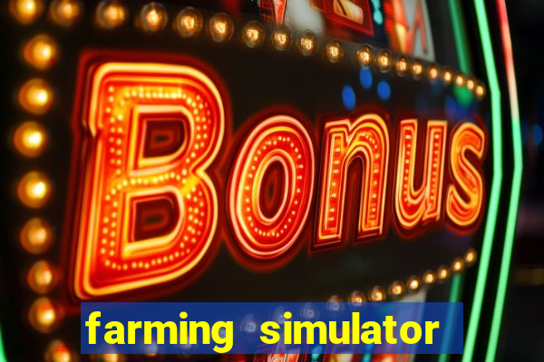 farming simulator 18 dinheiro infinito