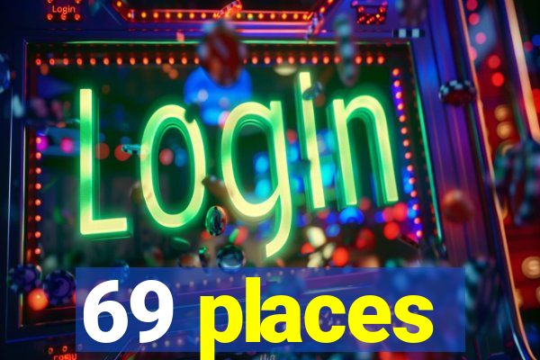 69 places