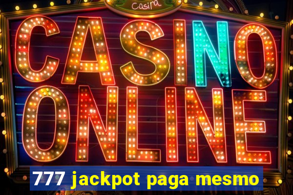 777 jackpot paga mesmo