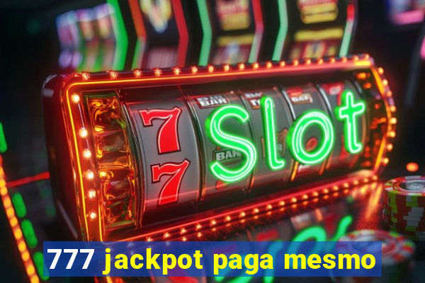 777 jackpot paga mesmo