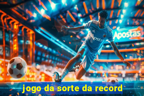 jogo da sorte da record