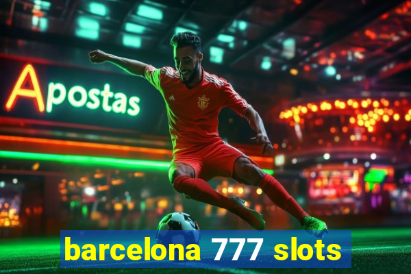 barcelona 777 slots