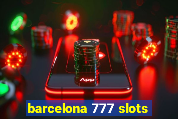 barcelona 777 slots