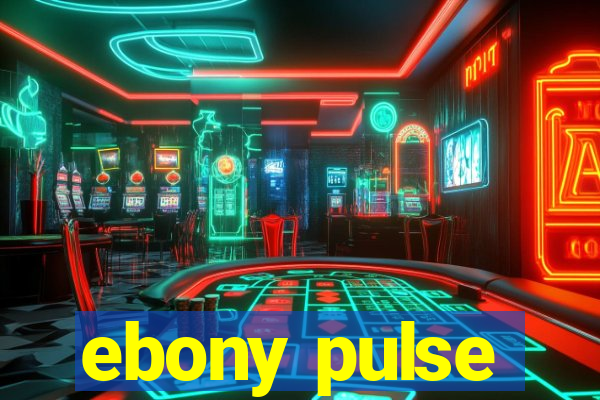 ebony pulse