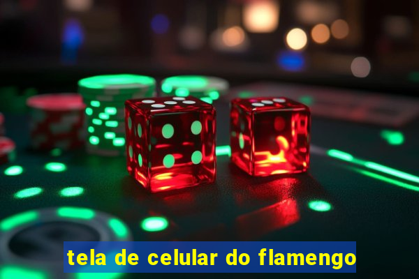 tela de celular do flamengo