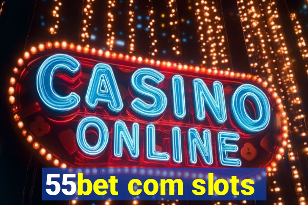 55bet com slots