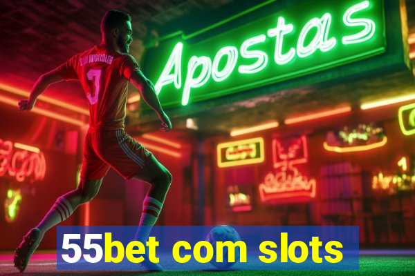 55bet com slots