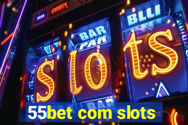 55bet com slots