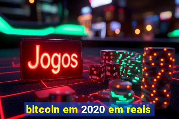 bitcoin em 2020 em reais