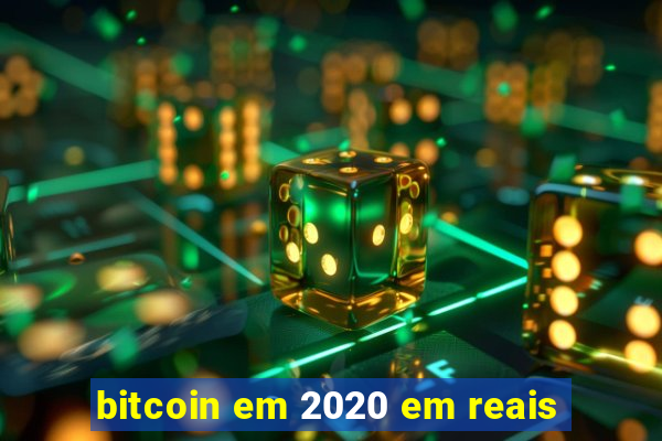 bitcoin em 2020 em reais